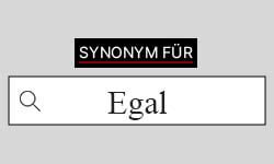 egal englisch|egal synonym.